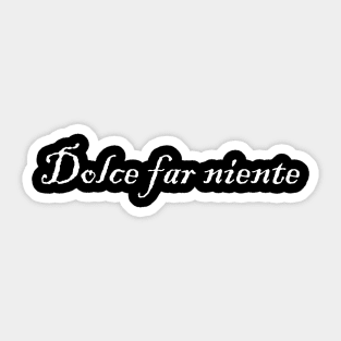 Dolce far niente Sticker